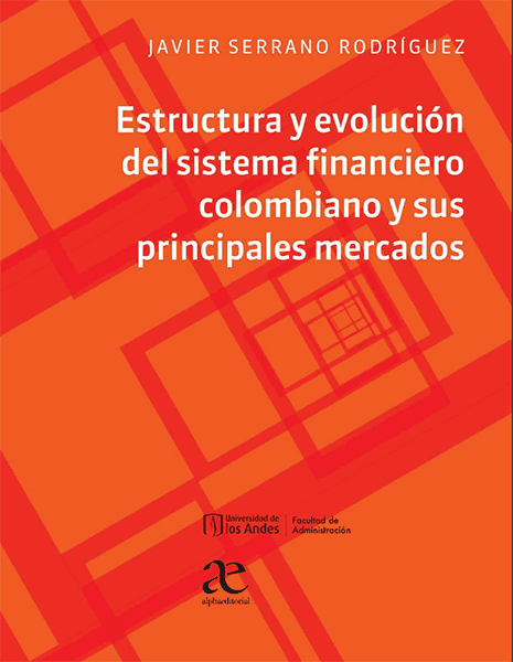 ESTRUCTURA Y EVOLUCION DEL SISTEMA FINANCIERO COLOMBIANO / ALFAOMEGA SERRANO / 2020  (SOLO EN FORMATO  DIGITAL)