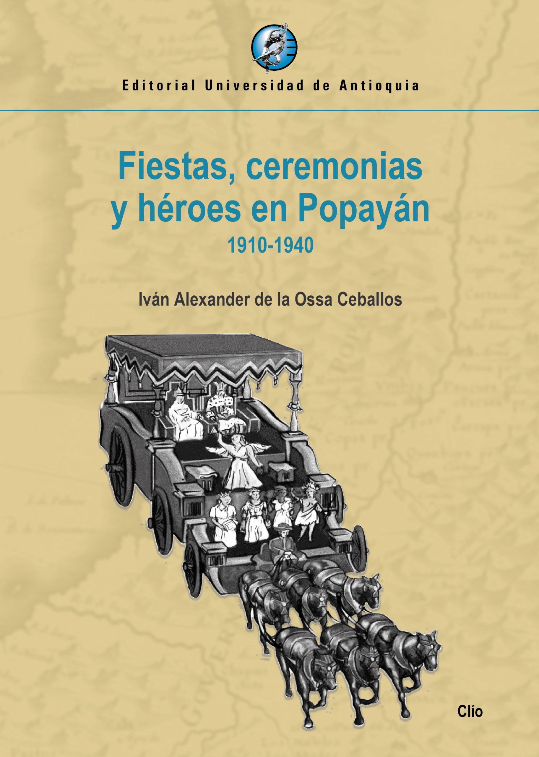 Fiestas, ceremonias y héroes en Popayán, 1910-1940