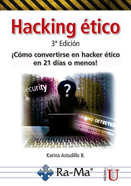 Hacking ético. ¡Cómo convertirse en hacker ético en 21 días o menos!. 3ra Edic.
