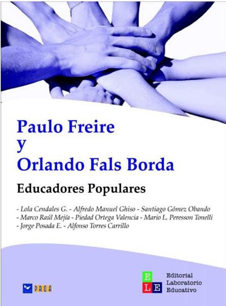 Paulo Freire y Orlando Fals Borda. Educadores Populares